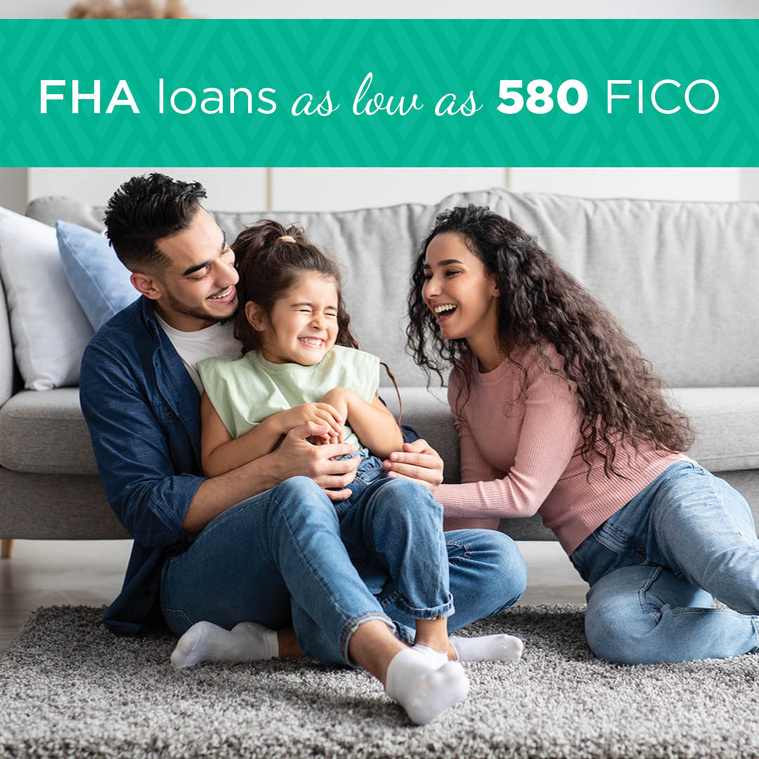 Family sitting on the floor in front of a couch. Smiling man and woman hug a laughing child. Text above: "FHA loans as low as 580 FICO.